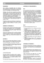 Page 7DANSKDKDK
RENGØRING
Vask maskinen omhyggeligt efter hver klipning;
fjern de græsrester eller det mudder, som eventuelt
har ophobet sig inde i chassiset for at undgå, at det
tørrer og vanskeliggør den efterfølgende start.
Malingen i den indre del af chassiset kan falde af
med tiden på grund af den slibende virkning fra det
klippede græs; i så fald skal De hurtigt gribe ind
ved at tilpasse den malede overflade med en ryst-
beskyttende maling for at undgå dannelse af rust,
som kunne medføre korrosion af...
