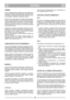 Page 7LIMPIEZA
Lavar cuidadosamente la máquina con agua después de
cada corte, extraer los restos de hierba y el fango que se
acumulan en el interior del chasis para evitar que, cuan-
do se disequen, dificulten el arranque sucesivo.
El barniz de la parte interna del chasis puede despren-
derse a lo largo del tiempo a causa de la acción abrasi-
va de la hierba cortada, en este caso, intervenir tempes-
tivamente retocando el barniz con una pintura antioxi-
dante, para prevenir la formación de óxido que causaría...
