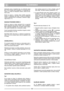 Page 7SLOVENSKO
SISI
Odstranite  pokrov  menjalnika  tako,  da  odstranite  vijake
S (sl. 10) in očistite okoli menjalnika (*) in pogonskih jer-
menov  (*)  s  krtačo  ali  stisnjenim  zrakom,  enkrat  ali  dva-
krat na leto.
Enkrat  na  sezono  z  notranje  strani  očistite  pogonska
kolesa  (*).  Odstranite  obe  kolesi.  S  krtačo  ali  stisnjenim
zrakom odstranite travo in umazanijo z zobnika in njego-
vega roba (sl. 11). 
MAZANJE POGONSKE GREDI (*)
Enkrat  na  sezono  je  treba  namazati  klin  na...