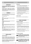 Page 5ENGLISHGBGB
IMPORTANT
For the instructions relative to the engine and
the battery, please read the relevant instruction
handbooks.
Equipment which is marked with an asterisk (*)
comes as standard in certain models or countries.
Certain models do not have throttle control. The
engine’s speed is set for optimal function and min-
imal exhaust emissions.
SYMBOLS
The following symbols can be found on the
machine to remind you of the care and attention
that are required during use.
The symbols mean:
Important:...