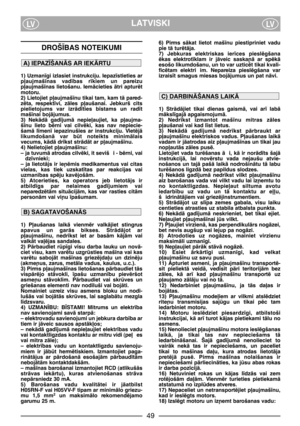 Page 51LATVISKILVLV
DROŠ±BAS NOTEIKUMI
1) Uzman¥gi izlasiet instrukciju. Iepaz¥stieties ar
p∫aujmaš¥nas  vad¥bas  r¥kiem  un  pareizu
p∫aujmaš¥nas  lietošanu.  IemÇcieties  Çtri  apturït
motoru.
2) Lietojiet p∫aujmaš¥nu tikai tam, kam tÇ pared-
zïta,  respekt¥vi,  zÇles  p∫aušanai.  Jebkur š  cits
pielietojums  var  izrÇd¥ties  b¥stams  un  rad¥t
maš¥nai bojÇjumus.
3)  NekÇdÇ  gad¥jumÇ  nepie∫aujiet,  ka  p∫aujma-
š¥nu  lieto  bïrni  vai  cilvïki,  kas  nav  nepiecie-
šamÇ  l¥men¥  iepazinušies  ar...