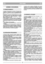 Page 35ITALIANO
ITIT
NORME DI SICUREZZA
1) Leggere attentamente le istruzioni. Prendere fami-
liarità con i comandi e con un uso appropriato del
rasaerba. Imparare ad arrestare rapidamente il moto-
re.
2) Utilizzate il rasaerba esclusivamente per lo scopo
al quale è destinato, cioè il taglio dell’erba. Qualsiasi
altro impiego può rivelarsi pericoloso e causare
danni a persone e/o cose.
3) Non permettere mai che il rasaerba venga utilizza-
to da bambini o da persone che non abbiano la
necessaria dimestichezza...