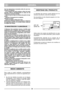 Page 4038
tuar las reparaciones necesarias antes de usar nue-
vamente la máquina;
– si la cortadora de pasto empieza a vibrar de modo
anómalo. Buscar inmediatamente la causa de las
vibraciones y ponerle remedio;
– cada vez que se deje la cortadora de pasto sin vigi-
lancia;
– durante el transporte de la máquina.
19) Parar el motor:
– antes de regular la altura del corte.
20) Durante el trabajo mantener siempre la distancia
de seguridad respecto a la cuchilla rotante, dada por
la longitud del mango.
1) Mantener...