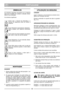 Page 45PORTUGUESEPTPT
SÍMBOLOS
Os símbolos seguintes encontram-se na máquina
para que se lembre do cuidado e atenção neces-
sários à sua utilização.
Os símbolos significam:
Aviso! Leia o manual de instruções e o
manual de segurança antes de utilizar a
máquina.
Aviso! Mantenha espectadores afastados.
Tenha cuidado com objectos arremessa-
dos.
Aviso! Antes de iniciar trabalhos de repara-
ção, retire o cabo da vela de ignição.
Aviso! Mantenha o fio de extensão afasta-
do do sistema de corte.
Aviso! Não meta as...