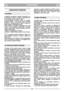 Page 67SLOVENSKO
SISI
VARNOSTNI PREDPISI
1)  Natančno  preberite  navodila.  Seznanite  se  s
kontrolnimi  roicami  in  s  pravilno  uporabo  kosil-
nice. Nauite se hitro ustaviti motor.
2)  Uporabljajte  kosilnico  samo  za  namen,
kateremu  služi,  t.j.  za  košnjo  trave.  Uporaba
kosilnice  v  druge  namene  je  lahko  nevarna  in
lahko povzroi poškodbe stroja.
3)  Ne  pustite,  da  kosilnico  uporabljajo  otroci  ali
osebe,  ki  niso  zadostno  seznanjene  z  navodili.
Lokalni zakoni lahko določajo spodnjo...