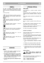 Page 69SLOVENSKO
SISI
SIMBOLI
Na  stroju  se  nahajajo  naslednji  simboli,  katerih
namen  je,  da  vas  nenehno  opozarjajo  na  previd-
nost in pozornost, ki je potrebna, ko stroj uporabl-
jate.
Simboli pomenijo:
Opozorilo! Preberite navodila za uporabo in
navodila  za  varno  uporabo,  predno  upora-
bite stroj.
Opozorilo!  Odstranite  opazovalce.  Bodite
pozorni na predmete, ki jih stroj izvrže.
Opozorilo!  Predno  začnete  s  popravili,
potegnite vtikač iz vtičnice.
Opozorilo!  Pazite,  da  kabel  za...