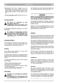 Page 6DEUTCHDEDE
4b Elektrostarter (K*): Motor anlassen, dazu den
Zündschlüssel im Uhrzeigersinn drehen. Schlüssel los-
lassen, sobald der Motor anspringt. Immer nur kurze
Anlaßversuche unternehmen, um die Batterie zu scho-
nen.
5. Für beste Mähergebnisse sollte der Motor immer mit vol-
ler Drehzahl betrieben werden.
STOPP DES MOTORS
Der Motor kann unmittelbar nach dem
Ausschalten sehr heiß sein.
Schalldämpfer, Zylinder oder Kühlrippen nicht
berühren. Dies kann zu Verbrennungen führen.
Den Start-/Stopp-Bügel...