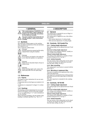 Page 3131
ENGLISHEN
1 GENERAL
This symbol indicates WARNING. Seri-
ous personal injury and/or damage to 
property may result if the instructions 
are not followed carefully.
You must read these instructions for use 
and the machine’s safety instructions 
carefully.
1.1 SymbolsThe following symbols appear on the machine. 
They are there to remind you of the care and atten-
tion required in use.
This is what the symbols mean:
Warning!
Read the instruction manual and the safety 
manual before using the machine....
