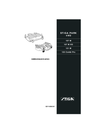 Page 1
STIGA PARK
4 WD
107 M
107 M HD 121 M
125 Combi Pro
8211-0543-01
B
GEBRUIKSAANWIJZING
£
»HC“P”K÷»ﬂ œOÀ‹«Œ¬¿“EÀﬂ ® 