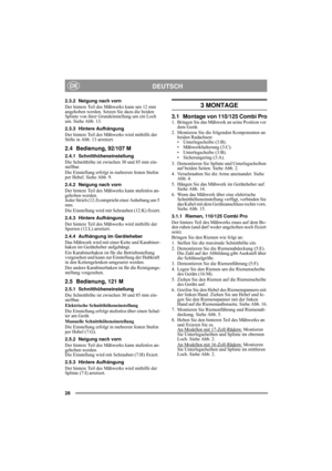 Page 728
DEUTSCHDE
2.3.2 Neigung nach vorn
Der hintere Teil des Mähwerks kann um 12 mm 
angehoben werden. Setzen Sie dazu die beiden 
Splinte von ihrer Grundeinstellung um ein Loch 
um. Siehe Abb. 13.
2.3.3 Hintere Aufhängung
Der hintere Teil des Mähwerks wird mithilfe der 
Stifte in Abb. 13 arretiert.
2.4 Bedienung, 92/107 M
2.4.1 Schnitthöheneinstellung
Die Schnitthöhe ist zwischen 30 und 85 mm ein-
stellbar. 
Die Einstellung erfolgt in mehreren festen Stufen 
per Hebel. Siehe Abb. 9.
2.4.2 Neigung nach...