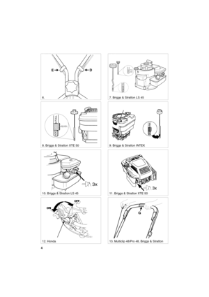Page 44
SVENSKA S
6. 7. Briggs & Stratton LS 45
ED
8. Briggs & Stratton XTE 50
ADD
FULL
FULL
ADD
0,15 l.
ADD
FULL
9. Briggs & Stratton INTEK
10. Briggs & Stratton LS 4511. Briggs & Stratton XTE 50
3x
12. Honda
STOP
G
13. Multiclip 48/Pro 48, Briggs & Stratton 