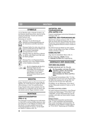 Page 3030
DEUTSCHDE
SYMBOLE
An der Maschine gibt es folgende Symbole, um 
den Bediener darauf hinzuweisen, dass bei der Be-
nutzung der Maschine Vorsicht und Aufmerk-
samkeit geboten sind.
Bedeutung der Symbole:
Warnung! Vor der Benutzung der 
Maschine die Bedienungsanleitung und 
die Sicherheitsvorschriften durchlesen.
Warnung! Stellen Sie sicher, dass sich nie-
mand im Gefahrenbereich des Mähers auf-
hält. Es können Gegenstände 
herausgeschleudert werden.
Warnung! Wenn die Maschine in Betrieb 
ist, dürfen...