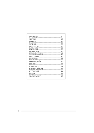 Page 66
SVENSKASE
SVENSKA ........................................... 7
SUOMI ................................................. 13
DANSK ................................................ 19
NORSK ................................................ 25
DEUTSCH ........................................... 30
ENGLISH............................................. 35
FRANÇAIS .......................................... 40
NEDERLANDS ................................... 45
ITALIANO..............................................