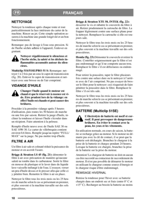 Page 910
FRANÇAISFR
NETTOYAGE
Nettoyer la tondeuse après chaque tonte et tout
particulièrement la face intérieure du carter de la
machine. Rincer au jet. Cette simple opération as-
surera à la machine une grande longévité et un bon
fonctionnement.
Remarque: pas de lavage à leau sous pression. Si
de lherbe séchée adhère à lappareil, lenlever en
grattant.
Nettoyer régulièrement le silencieux et
lherbe sèche, la saleté et les déchets in-
flammables accumulés autour du silen-
cieux.
Multiclip 51S/51SE/PRO 51...