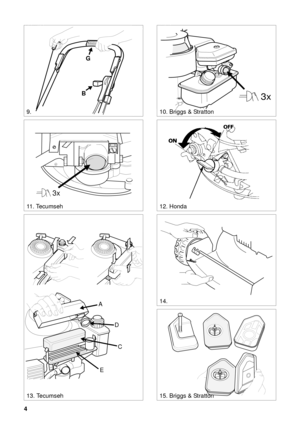 Page 34
SVENSKA S
11 . Te c u ms e h
3x
14.
12. Honda
15. Briggs & Stratton13. Tecumseh
A
D
C
E
3x
10. Briggs & Stratton9.
STOP
G
B 