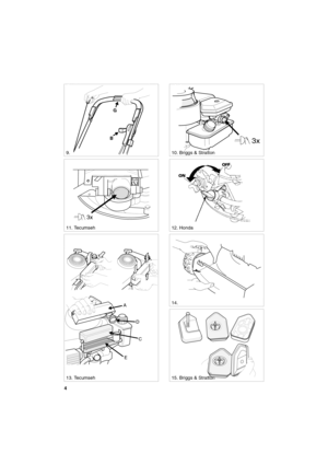 Page 44
SVENSKA S
11. Tecumseh
3x
14.
12. Honda
15. Briggs & Stratton13. Tecumseh
A
D
C
E
3x
10. Briggs & Stratton9.
STOP
G
B 