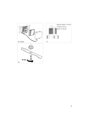 Page 55
SVENSKAS
18.
40 Nm
0,75 mm
17.
Briggs & Stratton : 0,76 mm
Tecumseh: 0,6 mm
Honda: 0,7-0,8 mm
16. Honda 