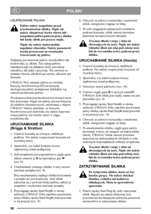 Page 5858
POLSKIPL
UZUPEŁNIANIE PALIWA
Paliwo należy uzupełniać przed 
uruchomieniem silnika. Nigdy nie 
należy zdejmować korka wlewu lub 
uzupełniać paliwa podczas pracy silnika 
lub kiedy silnik jest jeszcze ciepły.
Nigdy nie należy maksymalnie 
napełniać zbiornika. Należy pozostawić 
trochę przestrzeni na ewentualne 
rozszerzanie się paliwa.
Najlepiej jest stosować paliwo nieszkodliwe dla 
środowiska, tj. alkilat. Ten rodzaj paliwa 
charakteryzuje się składem, który jest mniej 
szkodliwy dla ludzi i...
