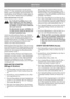 Page 2525
DEUTSCHDE
Den Ölmessstab herausziehen und abwischen 
(Abb. 6, 7). Ganz einschieben und festschrauben. 
Dann wieder losschrauben und herausziehen. Öl-
stand ablesen. Ist der Ölstand zu niedrig, dann bis 
zur “FULL/MAX“-Markierung mit Öl auffüllen.
DEN BENZINTANK FÜLLEN
Den Treibstoff nachfüllen, bevor der 
Motor angelassen wird. Den Tankver-
schluss nicht abnehmen und kein Ben-
zin einfüllen, wenn der Motor in Betrieb 
oder noch warm ist.
Den Benzintank nie ganz voll füllen. Et-
was Platz lassen, damit...