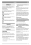 Page 99
SUOMIFI
SYMBOLIT
Koneeseen on kiinnitetty seuraavat symbolit, joi-
den tarkoitus on muistuttaa käyttäjää laitteen käy-
tön edellyttämästä varovaisuudesta ja 
tarkkaavaisuudesta.
Symbolien merkitykset:
Varoitus! Lue käyttöopas ja turvallisuus-
ohjeet ennen laitteen käyttöä.
Varoitus! Pidä sivulliset kaukana. Varo 
uloslentäviä esineitä.
Varoitus! Älä työnnä kättä tai jalkaa kote-
lon alle koneen käydessä.
Varoitus! Irrota sytytystulpan johdin syty-
tystulpasta ennen korjaustöiden aloitusta.
TÄRKEÄÄ...