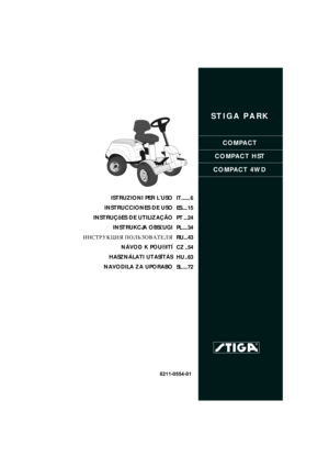 Page 1STIGA PARK
COMPACT
COMPACT HST
COMPACT 4WD
8211-0554-01
ISTRUZIONI PER L’USO
INSTRUCCIONES DE USO
INSTRUÇõES DE UTILIZAÇÃO
INSTRUKCJA OBS£UGI
»HC“P”K÷»ﬂ œOÀ‹«Œ¬¿“EÀﬂ
NÁVOD K POU®ITÍ
HASZNÁLATI UTASÍTÁS
NAVODILA ZA UPORABOIT....... 6
ES .... 15
PT ... 24
PL .... 34
RU... 43
CZ .. 54
HU .. 63
SL .... 72 