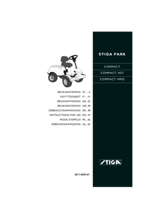 Page 1STIGA PARK
COMPACT
COMPACT HST
COMPACT 4WD
8211-0553-01
BRUKSANVISNING
KÄYTTÖOHJEET
BRUGSANVISNING
BRUKSANVISNING
GEBRAUCHSANWEISUNG
INSTRUCTIONS FOR USE
MODE D’EMPLOI
GEBRUIKSAANWIJZINGSV .... 6
FI ... 14
DA ..22
NO .30
DE ...38
EN ...47
FR ....56
NL ...65 