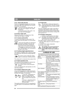Page 5454
ENGLISHEN
2.4.9 Power take-off (2:K)
Switch for engaging/disengaging the electromag-
netic power take-off for operating front-mounted 
accessories. Two positions:
1. Press the front part of the switch – the 
power take-off is engaged. The symbol 
will light up.
2. Press the rear part of the switch – the 
power take-off is disengaged. 
2.4.10 Hour meter (3:P)
Indicates the number of working hours. Only 
works when the engine is running.
2.4.11 Cruise control (2:N)
A switch for activating the cruise...