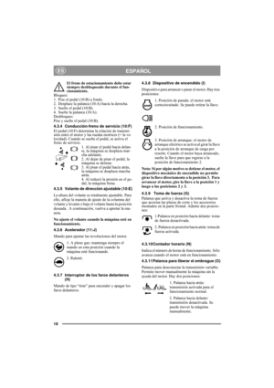 Page 918
ESPAÑOLES
El freno de estacionamiento debe estar 
siempre desbloqueado durante el fun-
cionamiento.
Bloqueo:
1. Pise el pedal (10:B) a fondo. 
2. Desplace la palanca (10:A) hacia la derecha.
3. Suelte el pedal (10:B).
4. Suelte la palanca (10:A).
Desbloqueo:
Pise y suelte el pedal (10:B).
4.3.4 Conducción-freno de servicio (10:F)
El pedal (10:F) determina la relación de transmi-
sión entre el motor y las ruedas motrices (= la ve-
locidad). Cuando se suelta el pedal, se activa el 
freno de servicio.
1....