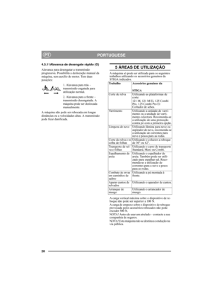 Page 1028
PORTUGUESEPT
4.3.11Alavanca de desengate rápido (O)
Alavanca para desengatar a transmissão 
progressiva. Possibilita a deslocação manual da 
máquina, sem auxílio do motor. Tem duas 
posições:
1. Alavanca para trás – 
transmissão engatada para 
utilização normal.
2. Alavanca para a frente – 
transmissão desengatada. A 
máquina pode ser deslocada 
manualmente.
A máquina não pode ser rebocada em longas 
distâncias ou a velocidades altas. A transmissão 
pode ficar danificada. 5 ÁREAS DE UTILIZAÇÃO
A...