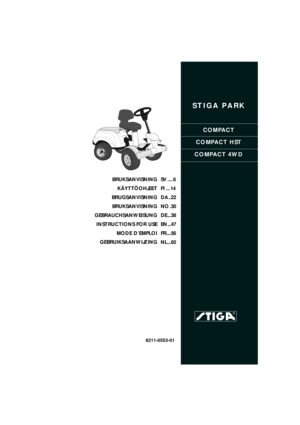 Page 1STIGA PARK
COMPACT
COMPACT HST
COMPACT 4WD
8211-0553-01
BRUKSANVISNING
KÄYTTÖOHJEET
BRUGSANVISNING
BRUKSANVISNING
GEBRAUCHSANWEISUNG
INSTRUCTIONS FOR USE
MODE D’EMPLOI
GEBRUIKSAANWIJZINGSV .... 6
FI ... 14
DA ..22
NO .30
DE ...38
EN ...47
FR ....56
NL ...65 