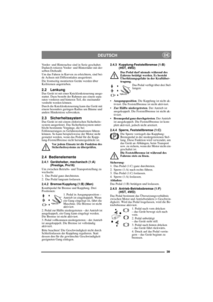 Page 739
DEUTSCHDE
Vorder- und Hinterachse sind in Serie geschaltet. 
Dadurch rotieren Vorder- und Hinterräder mit der-
selben Drehzahl. 
Um das Fahren in Kurven zu erleichtern, sind bei-
de Achsen mit Differentialen ausgerüstet. 
Die frontseitig montierten Geräte werden über 
Keilriemen angetrieben.
2.2 LenkungDas Gerät ist mit einer Knicklenksteuerung ausge-
stattet. Dazu besteht der Rahmen aus einem sepa-
raten vorderen und hinteren Teil, die zueinander 
verdreht werden können.
Durch die Knicklenksteuerung...