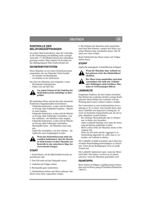 Page 12
DEUTSCHDE
KONTROLLE DER 
BELÜFUNGSÖFFNUNGEN
Vor jedem Start kontrollieren, dass die Lufteinläs-
se für Verbrennung und Kühlung nicht verstopft 
sind (Abb. 17). Bei Bedarf müssen die Lufteinlässe 
gereinigt werden. Bitte nehmen Sie Kontakt mit 
der nächstgelegenen Hatz-Fachwerkstatt auf.
SICHERHEITSSYSTEM
Diese Maschine ist mit einem Sicherheitssystem 
ausgestattet, das aus folgenden Teilen besteht: 
- ein Schalter am Bremspedal. 
- ein Schalter in der Sitzkonsole.
Der Start der Maschine setzt folgendes...