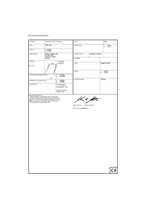 Page 13STOP
EC conformity declaration
1.Category
5.VibrationLawnmower with petrol engine
E481, E531
1. 12-5386
2. 12-9386
1. 9,0 m/s
22. 8,0 m/s2
(ISO 5349) 2.Type
3.Item no
STIGA Produktion AB
P.O. Box 1006
SE-573 28  Tranås
Sweden8.Make Stiga
9.Cutting width1. 48 cm
2. 53 cm10.Serial numberSee label on chassis
6A.Guaranteed sound power level
(L
WA)1. 96 dB(A)
2. 100 dB(A)11. Engine
MakeBriggs & Stratton
1. XTE 55
2. XTE 60 Model
12.Rotation speed3000 rpm
6B.Measured sound power level1. 95 dB(A)
2. 97 dB(A)...