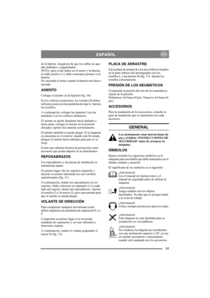 Page 1717
ESPAÑOLES
de la batería. Asegúrese de que los cables no que-
dan doblados o enganchados.
NOTA: para evitar daños en el motor y la batería, 
el cable positivo (+) debe conectarse primero a la 
batería.
No encienda el motor cuando la batería esté desco-
nectada.
ASIENTO
Coloque el asiento en la fijación (fig. 10).
En los orificios posteriores, los tornillos H deben 
utilizarse junto con las arandelas de tope G. Apriete 
los tornillos.
A continuación, coloque las manetas I con las 
arandelas J en los...