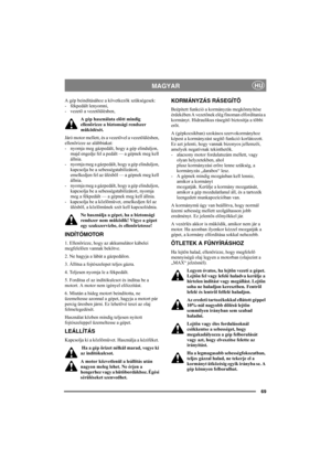 Page 6969
MAGYARHU
A gép beindításához a következõk szükségesek: 
- fékpedált lenyomni, 
- vezetõ a vezetõülésben, 
A gép használata elõtt mindig 
ellenõrizze a biztonsági rendszer 
mûködését.
Járó motor mellett, és a vezetõvel a vezetõülésben, 
ellenõrizze az alábbiakat: 
- nyomja meg gázpedált, hogy a gép elinduljon, 
majd engedje fel a pedált — a gépnek meg kell 
állnia. 
- nyomja meg a gázpedált, hogy a gép elinduljon, 
kapcsolja be a sebességstabilizátort, 
emelkedjen fel az ülésbõl — a gépnek meg kell...