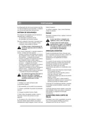 Page 12
PORTUGUESEPT
de refrigeração não está excessivamente suja (fig. 
17). Deverá limpá-la se for necessário.  Contacte a 
sua oficina autorizada Hatz mais próxima.
SISTEMA DE SEGURANÇA
Esta máquina está equipada com um sistema de 
segurança que é composto por: 
- um interruptor no pedal do travão. 
- um interruptor na consola do assento.
Para pôr a máquina a funcionar é necessário que: 
- o pedal do travão esteja carregado a fundo. 
- o operador esteja sentado no assento. Verifique sempre o funcionamento do...