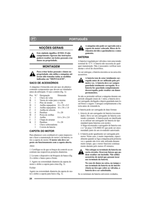 Page 2424
PORTUGUÊSPT
NOÇÕES GERAIS
Este símbolo significa AVISO. O não 
cumprimento rigoroso das instruções 
poderá resultar em lesões pessoais e/ou 
danos na propriedade.
MONTAGEM
Para evitar lesões pessoais e danos na 
propriedade, não utilize a máquina até 
terem sido tomadas todas as medidas 
indicadas em “MONTAGEM”.
SACO DE ACESSÓRIOS
A máquina é fornecida com um saco de plástico 
contendo componentes que devem ser instalados 
antes da utilização. O saco contém (fig. 1):
Pos. N.º Designação Dimensão
A 1...