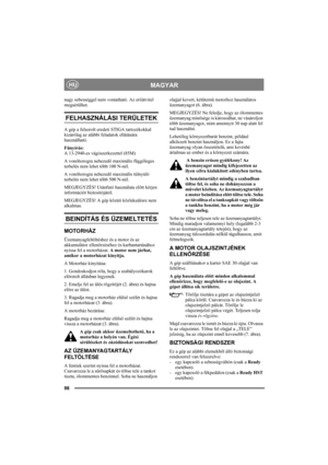 Page 10298
MAGYARHU
nagy sebességgel nem vontatható. Az erőátvitel 
megsérülhet. 
FELHASZNÁLÁSI TERÜLETEK
A gép a felsorolt eredeti STIGA tartozékokkal 
kizárólag az alábbi feladatok ellátására 
használható.
Fűnyírás: 
A 13-2940-es vágószerkezettel (85M) 
A vonóhorogra nehezedő maximális függőleges 
terhelés nem lehet több 100 N-nél.
A vonóhorogra nehezedő maximális túlnyúló 
terhelés nem lehet több 500 N-nél.
MEGJEGYZÉS! Utánfutó használata előtt kérjen 
információt biztosítójától.
MEGJEGYZÉS! A gép közúti...