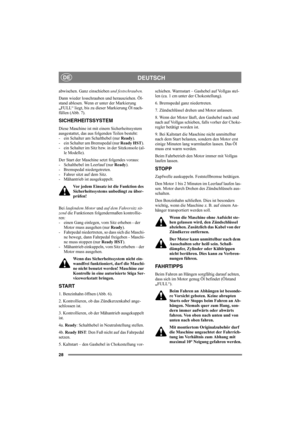 Page 3228
DEUTSCHDE
abwischen. Ganz einschieben und festschrauben. 
Dann wieder losschrauben und herausziehen. Öl-
stand ablesen. Wenn er unter der Markierung 
„FULL“ liegt, bis zu dieser Markierung Öl nach-
füllen (Abb. 7).
SICHERHEITSSYSTEM
Diese Maschine ist mit einem Sicherheitssystem 
ausgestattet, das aus folgenden Teilen besteht: 
- ein Schalter am Schalthebel (nur Ready).
- ein Schalter am Bremspedal (nur Ready HST). 
- ein Schalter im Sitz bzw. in der Sitzkonsole (al-
le Modelle).
Der Start der...