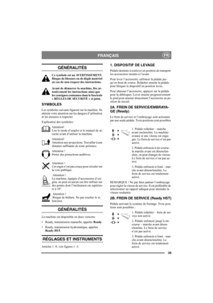 Page 4339
FRANÇAISFR
GÉNÉRALITÉS
Ce symbole est un AVERTISSEMENT. 
Risque de blessure ou de dégât matériel 
en cas de non-respect des instructions.
Avant de démarrer la machine, lire at-
tentivement les instructions ainsi que 
les consignes contenues dans le fascicule 
« RÈGLES DE SÉCURITÉ » ci-joint.
SYMBOLES
Les symboles suivants figurent sur la machine. Ils 
attirent votre attention sur les dangers d’utilisation 
et les mesures à respecter.
Explication des symboles :
Attention! 
Lire le mode d’emploi et le...