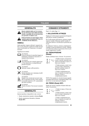 Page 5753
ITALIANOIT
GENERALITÀ
Questo simbolo indica unAvvertenza. 
In caso di inosservanza delle istruzioni 
fornite, è possibile che ne derivino lesio-
ni a persone e/o danni a cose.
Prima di mettere in moto leggere atten-
tamente queste istruzioni per l’uso e le 
«NORME DI SICUREZZA».
SIMBOLI
Sulla macchina vengono utilizzati i seguenti sim-
boli. La loro funzione è quella di ricordare all’ope-
ratore di utilizzarla con l’attenzione e la cautela 
necessari.
Significato dei simboli
Avvertenza!
Prima di...