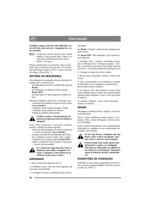 Page 7470
PORTUGUÊSPT
Verifique sempre, antes de cada utilização, se o 
nível de óleo está correcto. A máquina deve es-
tar nivelada.
 Limpe em volta da vareta do óleo. Desen-
rosque-a e puxe-a para cima. Limpe a va-
reta. Faça-a deslizar para baixo até ao 
fundo e enrosque-a. 
Depois, desenrosque-a novamente e puxe-a para 
cima. Faça a leitura do nível de óleo. No caso do 
óleo não chegar à marca “FULL”, ateste com óleo 
até atingir a marca (fig. 7).
SISTEMA DE SEGURANÇA
Esta máquina está equipada com um...