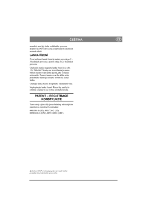 Page 10
ČEŠTINACZ
neuniká, není jej t řeba za b ěžného provozu 
dopl ňovat. P řevodový olej se za b ěžných okolností 
nemusí m ěnit.
LANKA  ŘÍZENÍ
První se řízení lanek  řízení je nutno provést po 2 – 
3 hodinách provozu a potom vždy po 25 hodinách 
provozu. 
Utažením matice napn ěte lanka  řízení (viz obr. 
13). D ůležité! Šrouby na konci lanka je nutno 
b ěhem nastavování držet pevn ě, aby se lanko 
nekroutilo. Pomocí nastavovacího klí če nebo 
podobného nástroje uchopte šrouby na konci 
lanka.
Utahujte lanka...