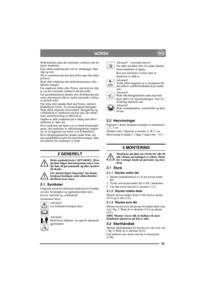 Page 1919
NORSKNO
Hold kabelen unna det roterende verktøyet når be-
tjener maskinen.
Kjør alltid maskinen på tvers av skråninger, aldri 
opp og ned.
Slå av maskinen når den skal løftes opp eller trans-
porteres.
Bruk aldri maskinen når beskyttelsesutstyr eller -
deksler mangler.
Før maskinen løftes eller flyttes, må motoren slås 
av og det roterende verktøyet stå helt stille.
Før gressbeholderen fjernes eller driftshøyden jus-
teres, må motoren slås av og det roterende verktøy-
et stå helt stille.
Når slitte...