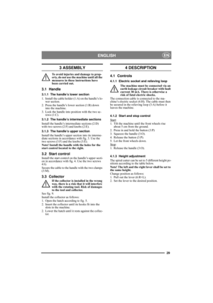 Page 2929
ENGLISHEN
3 ASSEMBLY
To avoid injuries and damage to prop-
erty, do not use the machine until all the 
measures in these instructions have 
been carried out.
3.1 Handle
3.1.1 The handle’s lower section
1. Install the cable holder (1:A) on the handle’s lo-
wer section.
2. Press the handle’s lower section (1:B) down 
into the machine.
3. Lock the handle into position with the two sc-
rews (1:C).
3.1.2 The handle’s intermediate sections
Install the handle’s intermediate sections (2:D) 
with two screws...