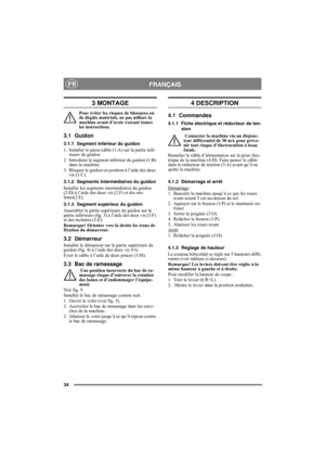Page 3434
FRANÇAISFR
3 MONTAGE
Pour éviter les risques de blessures ou 
de dégâts matériels, ne pas utiliser la 
machine avant d’avoir exécuté toutes 
les instructions.
3.1 Guidon
3.1.1 Segment inférieur du guidon
1. Installer le passe-câble (1:A) sur la partie infé-
rieure du guidon.
2. Introduire le segment inférieur du guidon (1:B) 
dans la machine.
3. Bloquer le guidon en position à l’aide des deux 
vis (1:C).
3.1.2 Segments intermédiaires du guidon
Installer les segments intermédiaires du guidon 
(2:D) à...