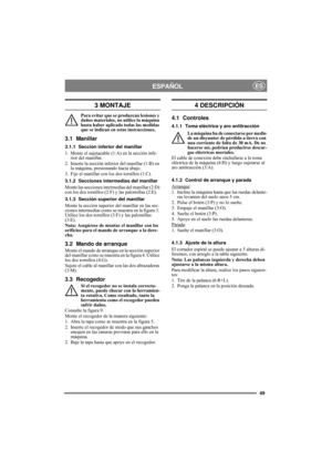 Page 4949
ESPAÑOLES
3 MONTAJE
Para evitar que se produzcan lesiones y 
daños materiales, no utilice la máquina 
hasta haber aplicado todas las medidas 
que se indican en estas instrucciones.
3.1 Manillar
3.1.1 Sección inferior del manillar
1. Monte el sujetacable (1:A) en la sección infe-
rior del manillar.
2. Inserte la sección inferior del manillar (1:B) en 
la máquina, presionando hacia abajo.
3. Fije el manillar con los dos tornillos (1:C).
3.1.2 Secciones intermedias del manillar
Monte las secciones...