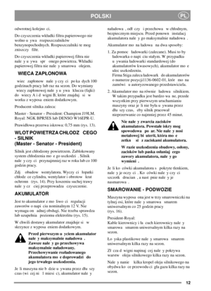 Page 1212
POLSKIPL
odwrotnej kolejno ci.
Do czyszczenia wkadki filtra papierowego nie
wolno u ywa rozpuszczalników
benzynopochodnych. Rozpuszczalniki te mog
zniszczy filtr.
Do czyszczenia wkadki papierowej filtra nie
nale y u ywa spr onego powietrza. Wkadki
papierowej filtra nie nale y smarowa olejem.
WIECA ZAPONOWA
wiec zaponow nale y czy ci po ka dych 100
godzinach pracy lub raz na sezon. Do wymiany
wiecy zaponowej nale y u ywa klucza (fajki)
do wiecy A i d wigni B, które znajduj si w
worku z wyposa eniem...