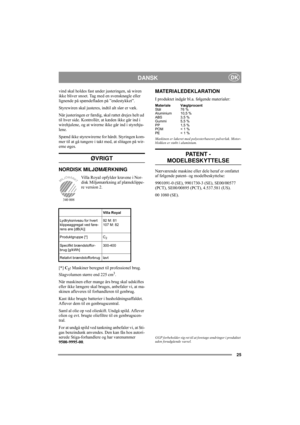 Page 2925
DANSKDK
vind skal holdes fast under justeringen, så wiren 
ikke bliver snoet. Tag med en svensknøgle eller 
lignende på spændefladen på ”endestykket”.
Styrewiren skal justeres, indtil alt slør er væk.
Når justeringen er færdig, skal rattet drejes helt ud 
til hver side. Kontrollér, at kæden ikke går ind i 
wirehjulene, og at wirerne ikke går ind i styrehju-
lene. 
Spænd ikke styrewirerne for hårdt. Styringen kom-
mer til at gå tungere i takt med, at slitagen på wir-
erne øges.
ØVRIGT
NORDISK...