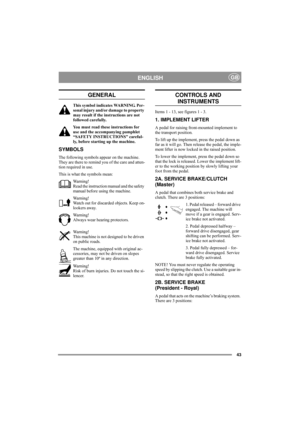 Page 4743
ENGLISHGB
GENERAL
This symbol indicates WARNING. Per-
sonal injury and/or damage to property 
may result if the instructions are not 
followed carefully.
You must read these instructions for 
use and the accompanying pamphlet 
“SAFETY INSTRUCTIONS” careful-
ly, before starting up the machine.
SYMBOLS
The following symbols appear on the machine. 
They are there to remind you of the care and atten-
tion required in use.
This is what the symbols mean:
Warning!
Read the instruction manual and the safety...